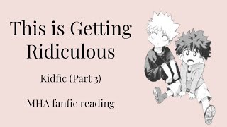This is Getting Ridiculous | Kid Fic Pt3 MHA BNHA Podfic [De-Aged BKDK] (fanfic reading)|