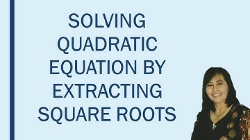 Solving Quadratic Equations by Extracting Square Roots I GEMMA PERA CORONEL #ExtractingSquareRoots