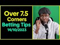 Over 7.5 Corners Betting Tips Today - Corners Predictions For 14/10/2023 Football games #betting