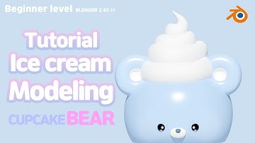 Blender 3d 캐릭터 모델링 _ 컵케이크 곰돌이 3  _ 아이스크림 튜토리얼(ice cream 3D modeling tutorial. )