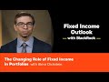 The Changing Role of Fixed Income in Portfolios