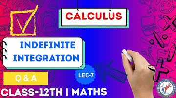 CLASS-12th | MATHEMATICS | CALCULUS | INDEFINITE INTEGRATION | LECTURE - 1