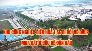 Khu Công Nghiệp 1 Sẽ Di Dời Về Đâu-Mua Đất Ở Đâu Để Đón Đầu ?