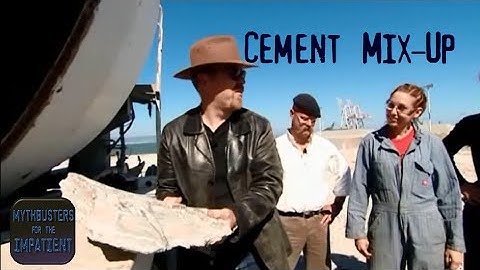 Cement Mix-Up - Mythbusters for the Impatient