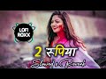 2 rupiya holi song khesari lal yadav  slowed and reverb song  khesari lal new song holisong