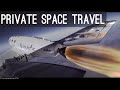 Private Space Travel [Elon Musk, SpaceX, Richard Branson]