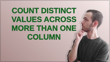 Count distinct values across more than one column