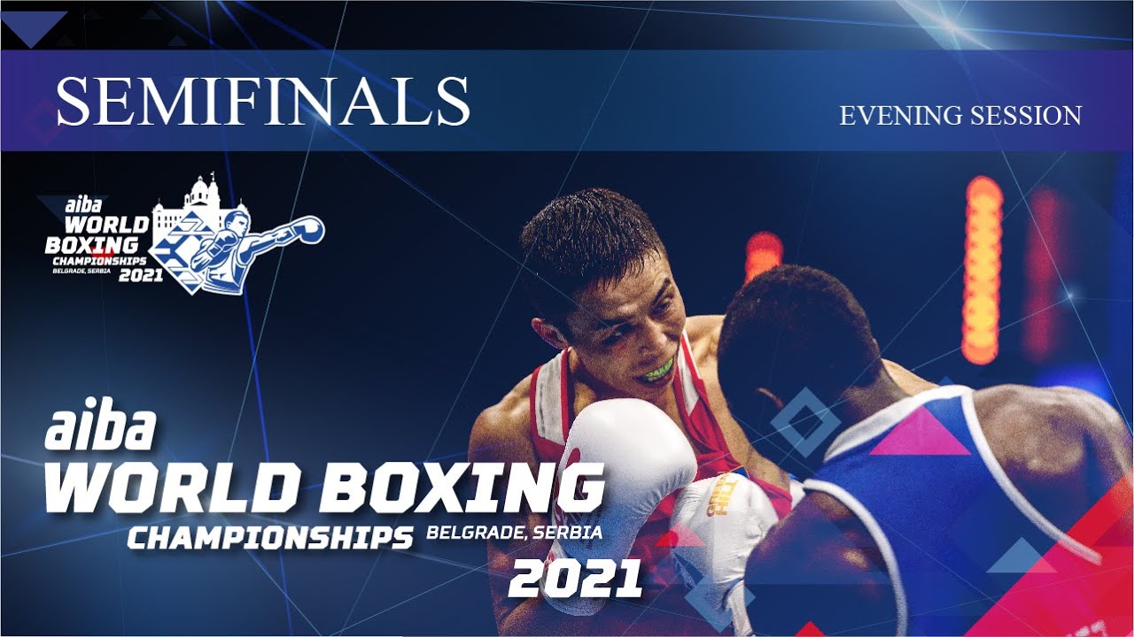 Download Semifinals Evening Session | 2021 AIBA Men's World Boxing Championships | Belgrade, Serbia