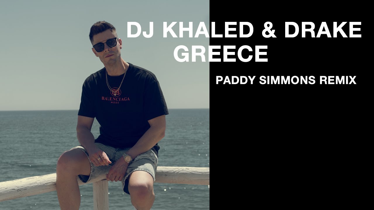 DJ Khaled & Drake - Greece (Paddy Simmons Remix)