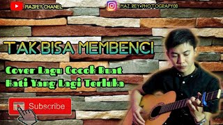 TAK BISA MEMBENCI -DEDY BOOM [COVER BY REY CHENEL]