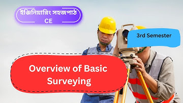 CE 3rd Sem : Overview of Basic Surveying | সার্ভেয়িং কোর্সের লক্ষ্য