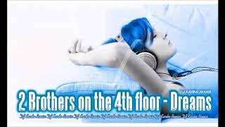 2 Brothers On The 4th Floor - Dreams (DJ Karko Remix)
