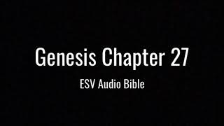 Genesis Chapter 27 (ESV Audio Bible)