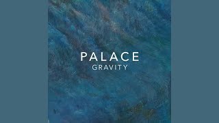 Palace - Gravity