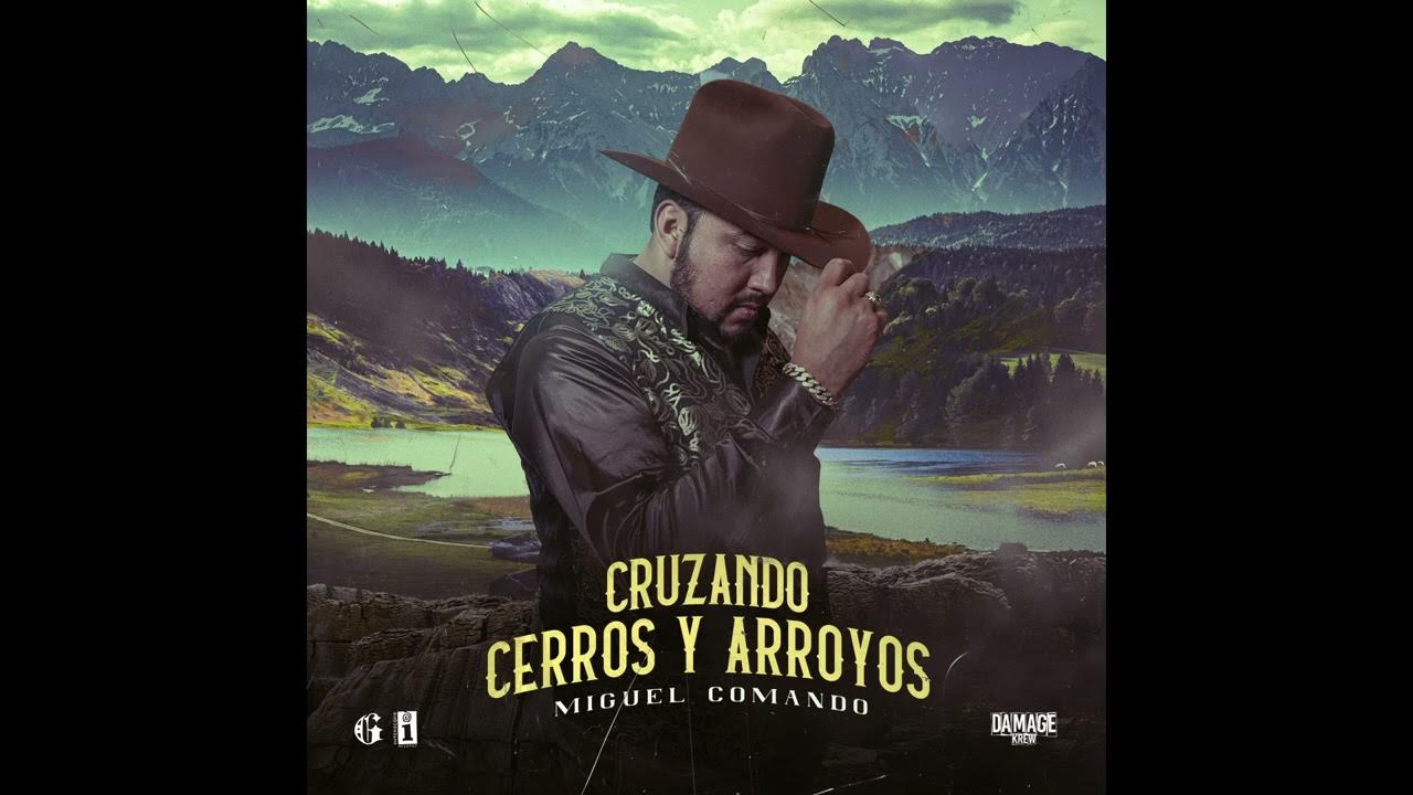 Cruzando Cerros Y Arroyos Miguel Y Miguel Miguel Comando - Cruzando Cerros Y Arroyos (Cover Audio) - YouTube