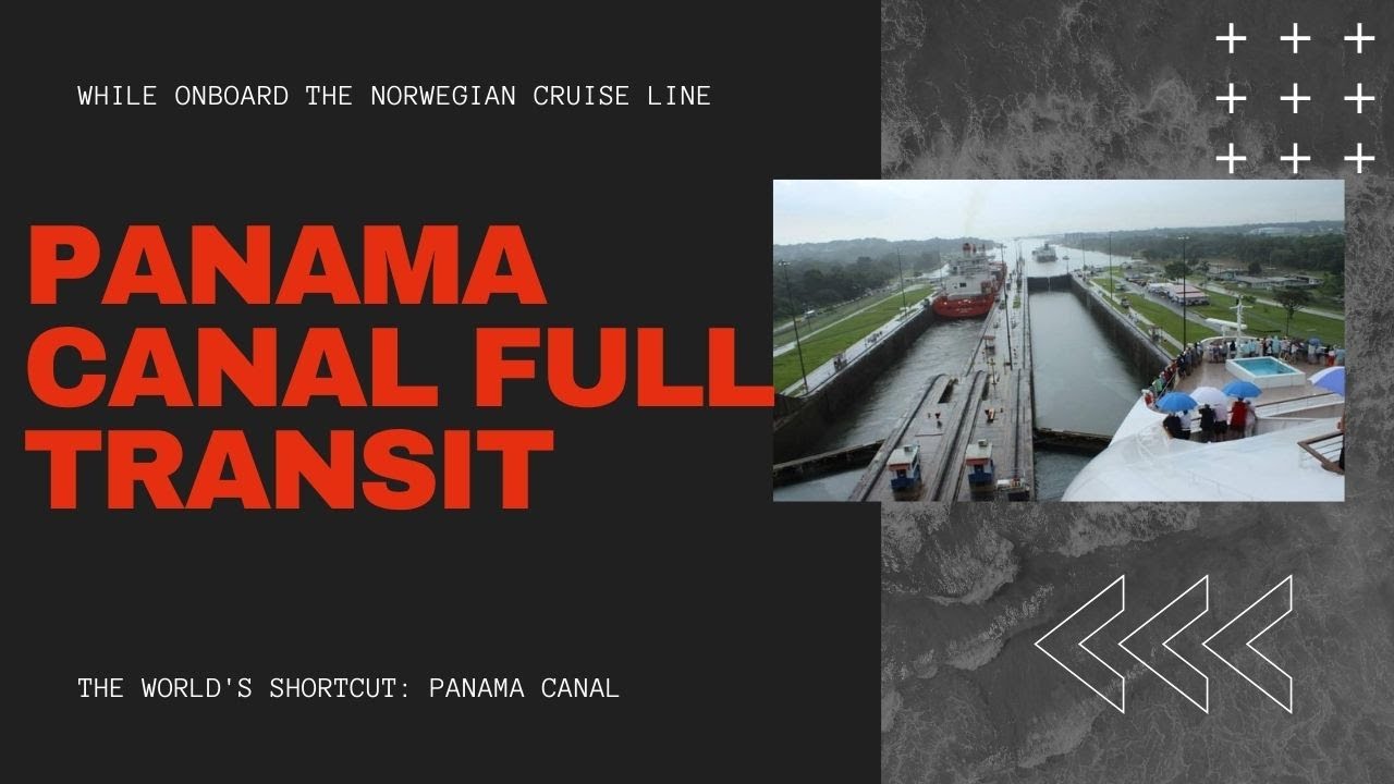 Panama Canal | Full Transit | The World's Shortcut | Norwegian Cruise ...