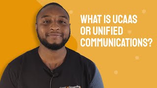 What is UCaaS or Unified Communications?