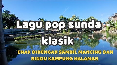 LAGU POP SUNDA KLASIK PALING ENAK  DIDENGAR BUAT SANTAI RINDU SUASANA KAMPUNG HALAMAN