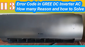 Gree inverter AC H3 Error Show on Display trace fault and solve