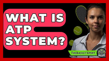 What Is ATP System? - The Racket Xpert