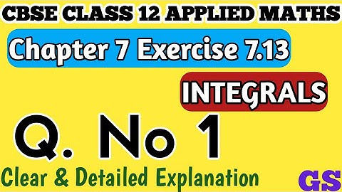 Chapter 7 - Exercise 7.13 (Q.No 1)- Integrals - CBSE Class 12 Applied Maths in Tamil NCERT #gsfamily