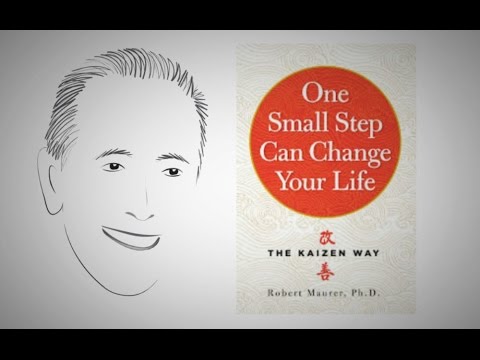 The Kaizen Way One Small Step Can Change Your Life By Robert Maurer Youtube