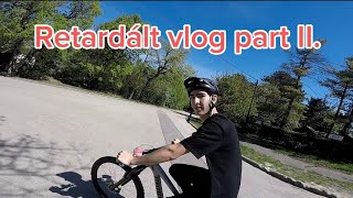 Retardált vlog II.