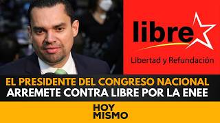 "¡ESTÁN MINTIENDO!" Presidente del Congreso arremete contra LIBRE por la ENEE