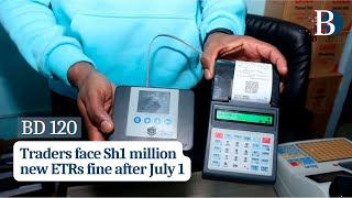 Traders face Sh1 million new ETRs fine after July 1