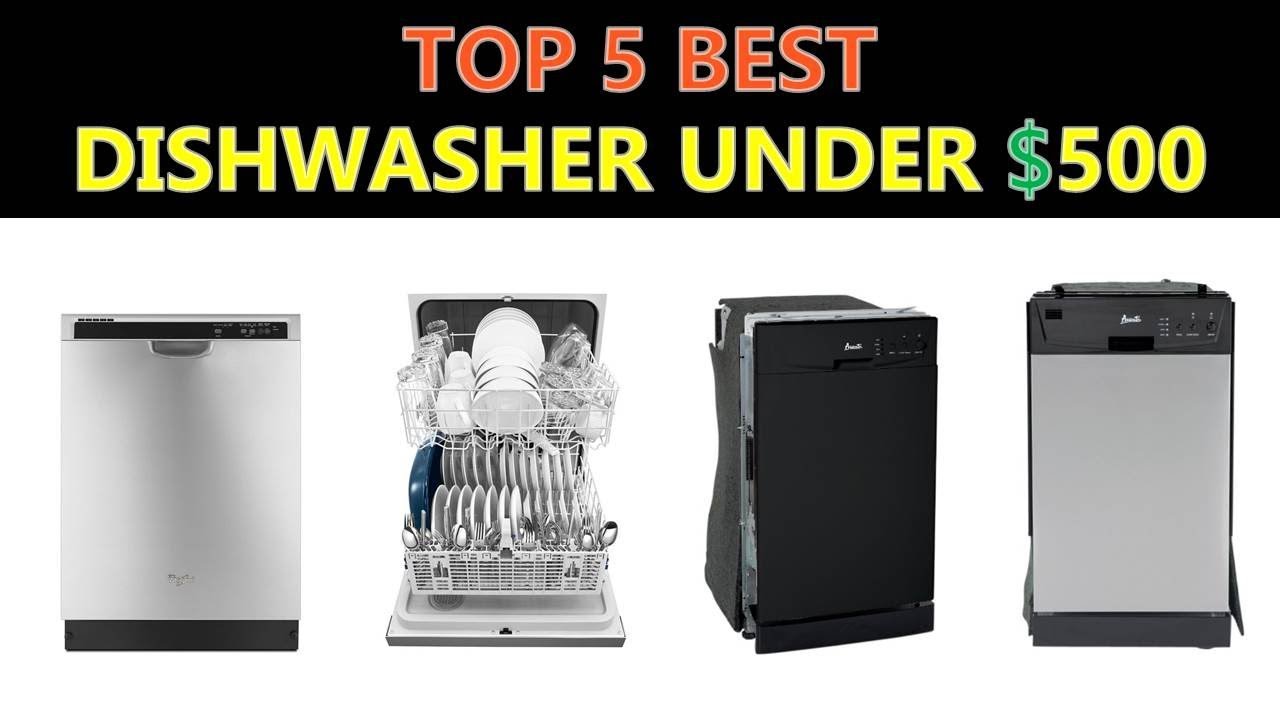 Best Dishwasher Under $500 - 2019 