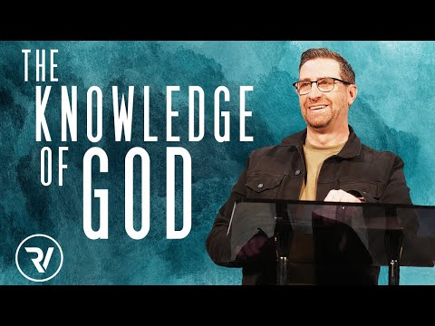 The Knowledge Of God Pt.2 / Matt Holcomb / River Valley Church