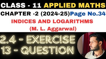 13Ques Ex 2.4 l Chapter 2 l Indices and Logarithms l Class 11th Applied Maths l M L Aggarwal 2024-25