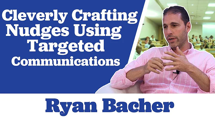 Ryan Bacher on Cleverly Crafting Nudges using Targ...