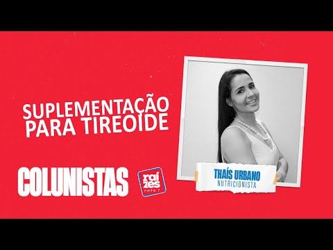 Thaís Urbano: Suplementação para tireoide