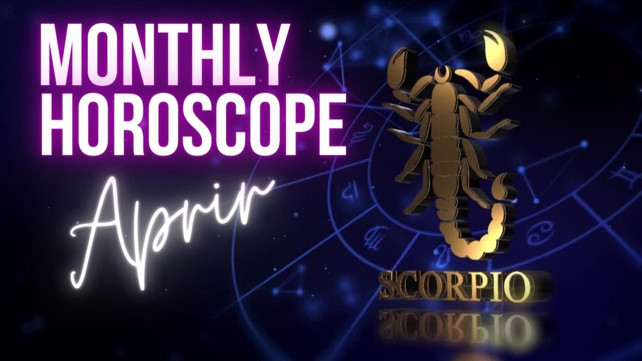 Monthly Horoscope Scorpio (April) YouTube