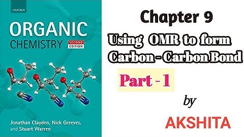 Clayden: chptr-9| Using Organo Metalic Reagents in C-C bond formation