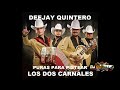 PURAS PARA PISTEAR LOS DOS CARNALES  DEEJAY QUINTERO