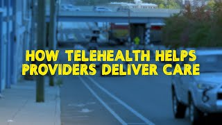 How Telehealth Helps Providers Deliver Care