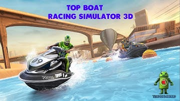 TOP BOAT: RACING SIMULATOR 3D GAMEPLAY - iOS / Android Video