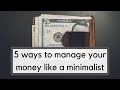 5 Ways to Manage Your Money Like a Minimalist | Minimalist Money Habits
