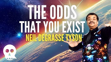 The scientific odds that you exist today