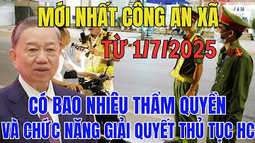 Chính Thức: Công An Xã Có Bao Nhiêu Thẩm Quyền Sau Sáp Nhập, Người Dân Cần Biết
