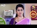 Ladies Special - Ep 122 - Full Episode - 15th May, 2019