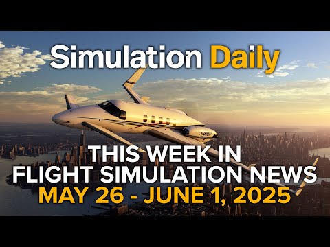 This Week in Flight Simulation News - Microsoft Flight Simulator and X-Plane - 5/26-6/1, 2025