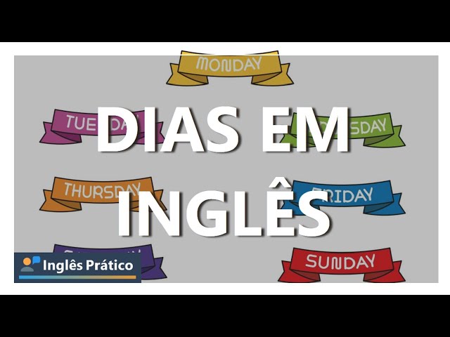 Dias da Semana em inglês com atividades - Inglês Prático