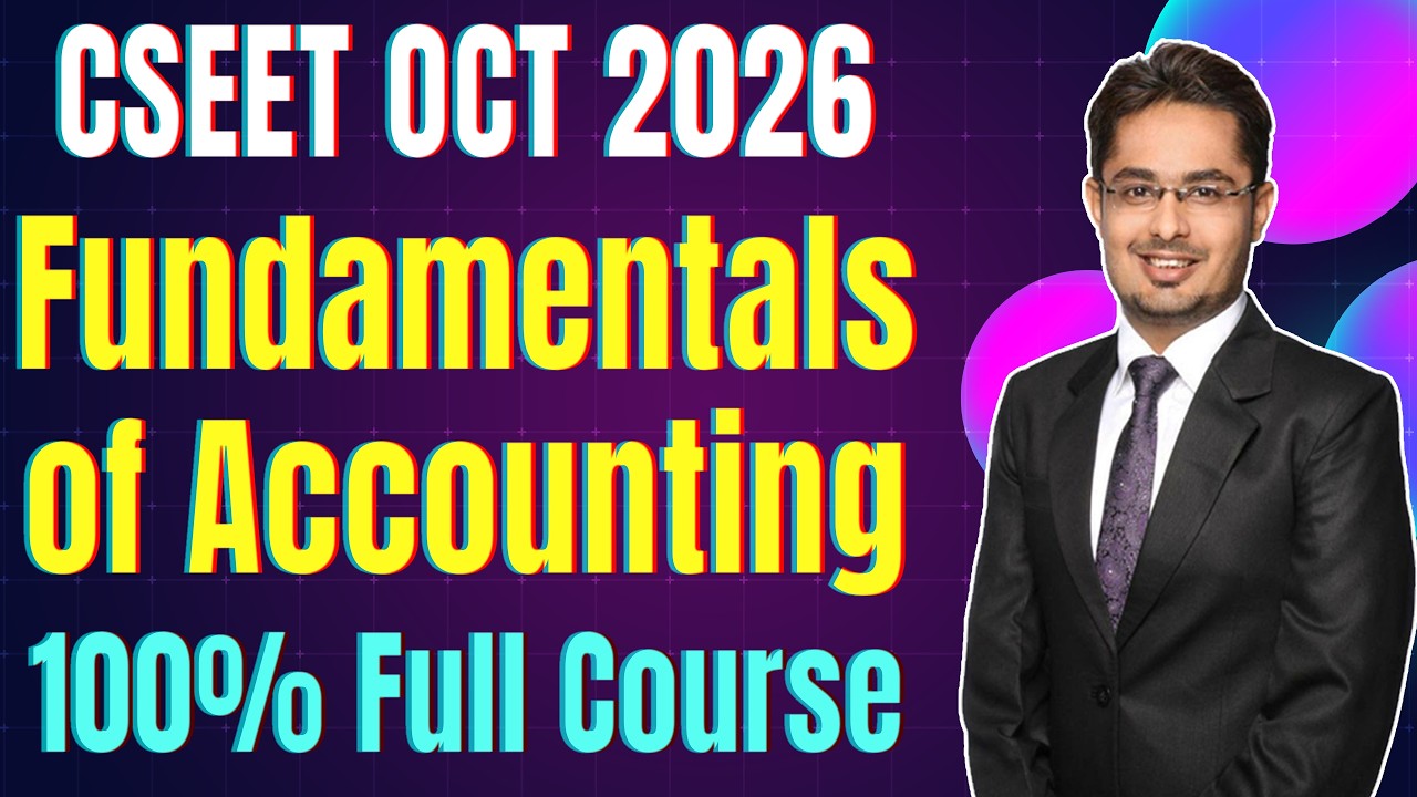 FREE CSEET Fundamentals of Accounting Classes for June 2026 Exam | 100% FREE CSEET June 2026 Classes