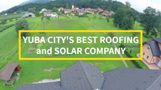 Best Roofing Company Near Me Yuba City California - Top Choice Roofer In Yuba City California??