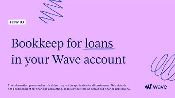 How to bookkeep for loans in Wave | How To Wave