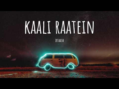 Kaali Raatein (LYRICS) - Irtaash