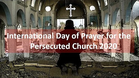 International Day of Prayer for the Persecuted Church